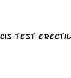 cis test erectile dysfunction