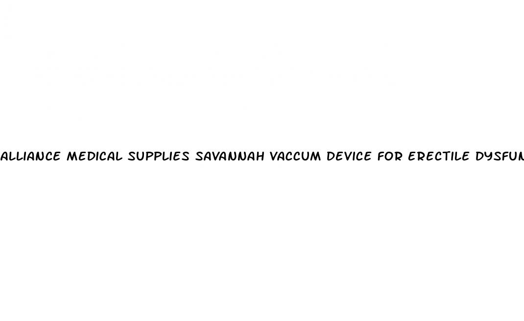 alliance medical supplies savannah vaccum device for erectile dysfunction