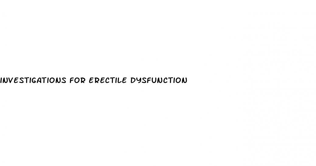 investigations for erectile dysfunction