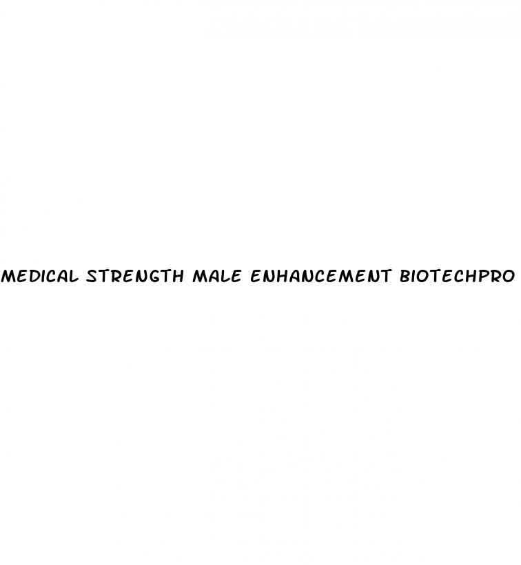 medical strength male enhancement biotechpro