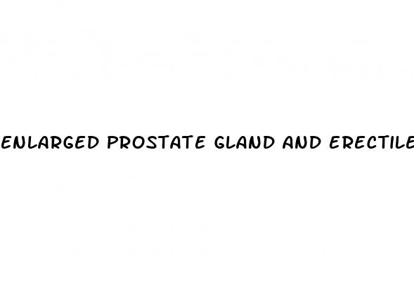 enlarged prostate gland and erectile dysfunction