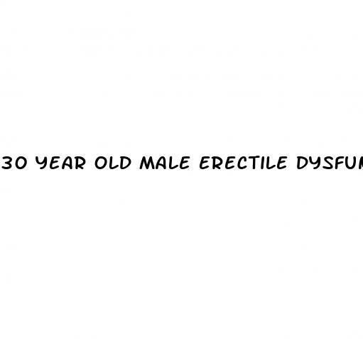 30 year old male erectile dysfunction