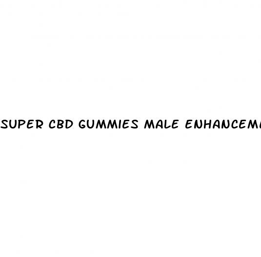 super cbd gummies male enhancement