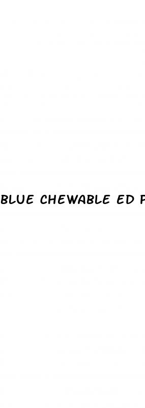 blue chewable ed pills