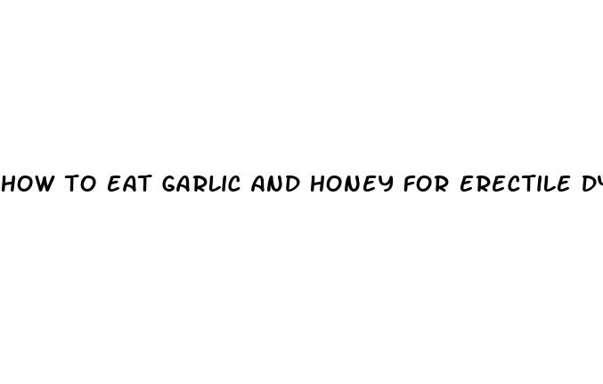 how to eat garlic and honey for erectile dysfunction