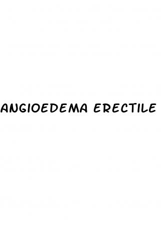 angioedema erectile dysfunction