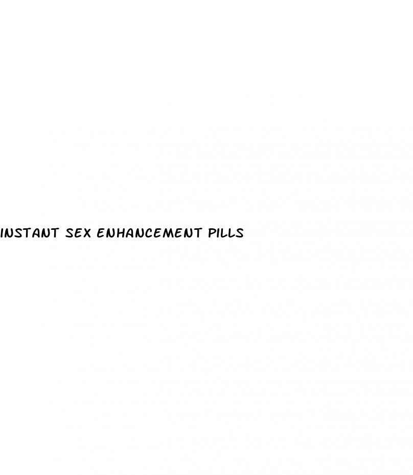 instant sex enhancement pills