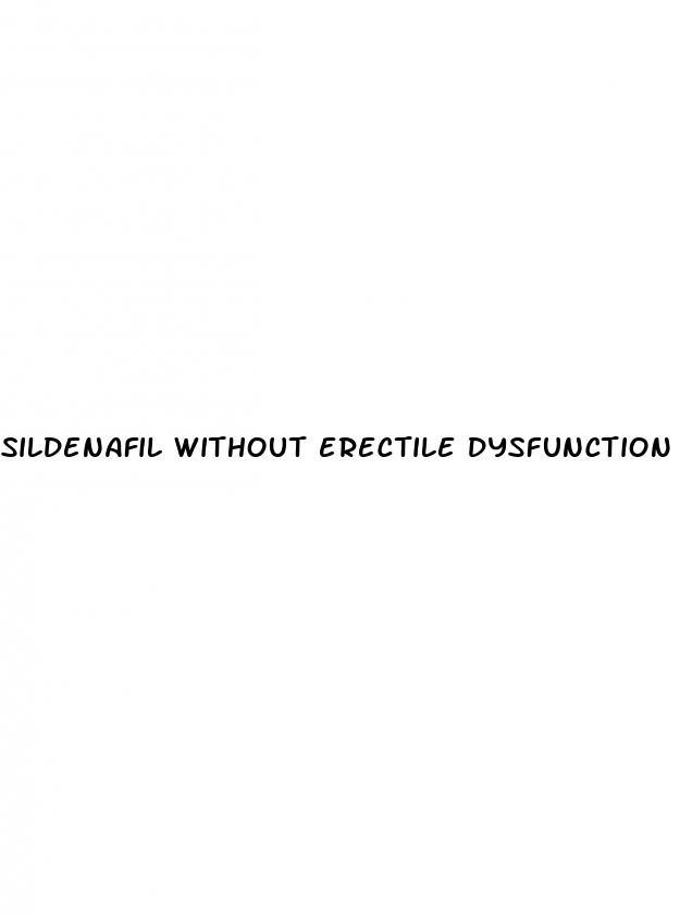 sildenafil without erectile dysfunction