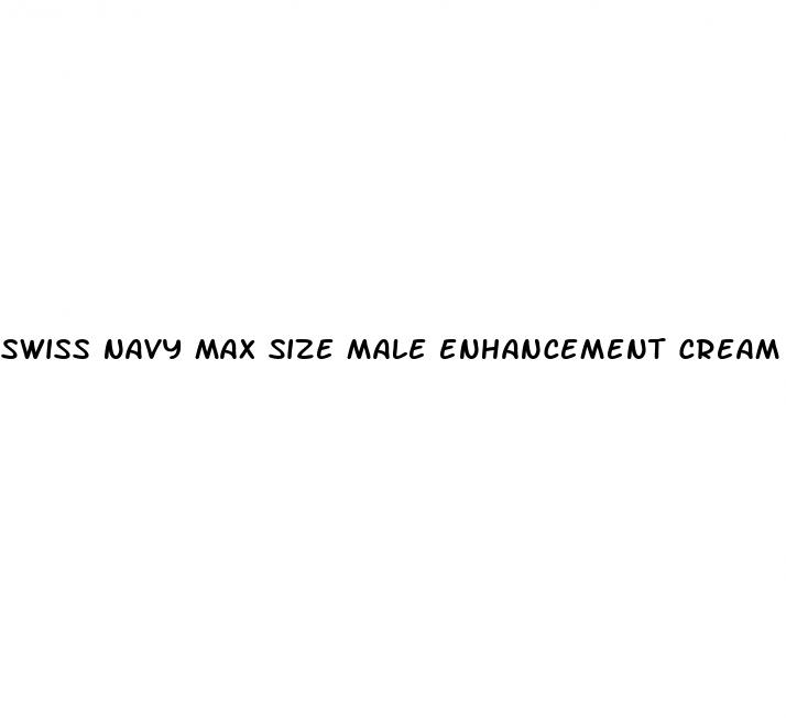 swiss navy max size male enhancement cream