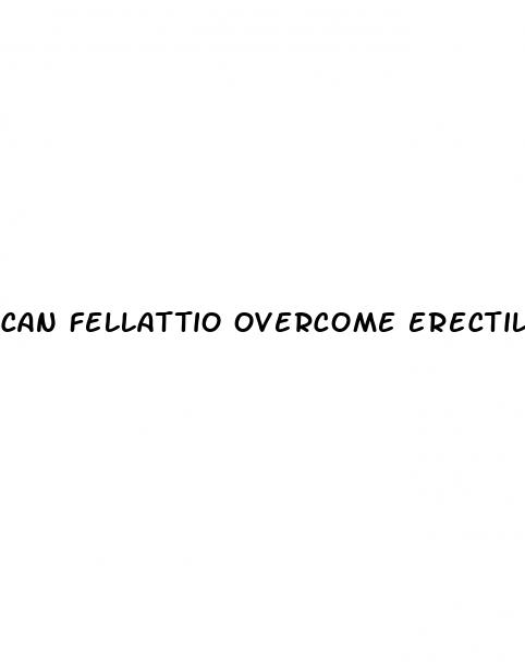 can fellattio overcome erectile dysfunction