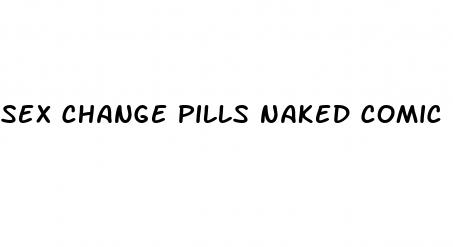 sex change pills naked comic