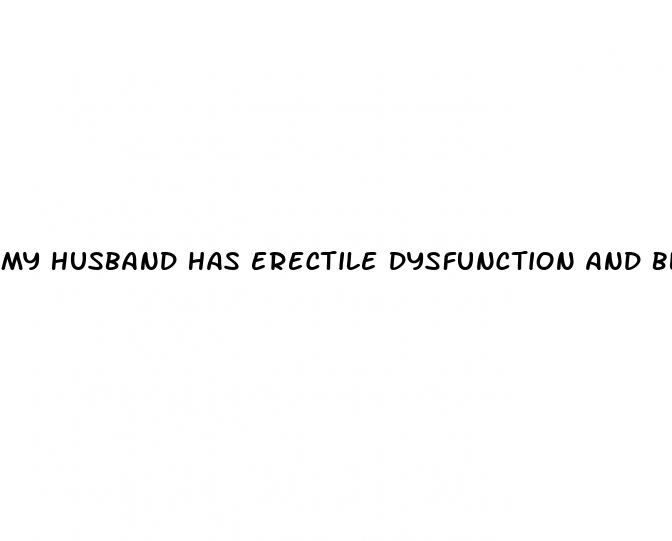 my husband has erectile dysfunction and blames me