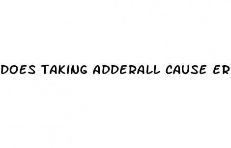 does taking adderall cause erectile dysfunction