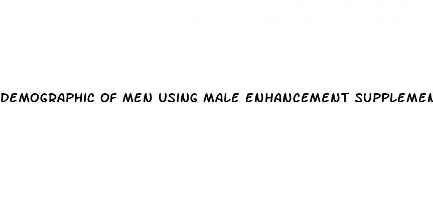 demographic of men using male enhancement supplements