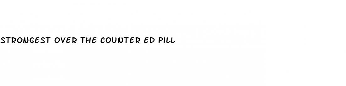 strongest over the counter ed pill