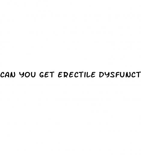 can you get erectile dysfunction at 17