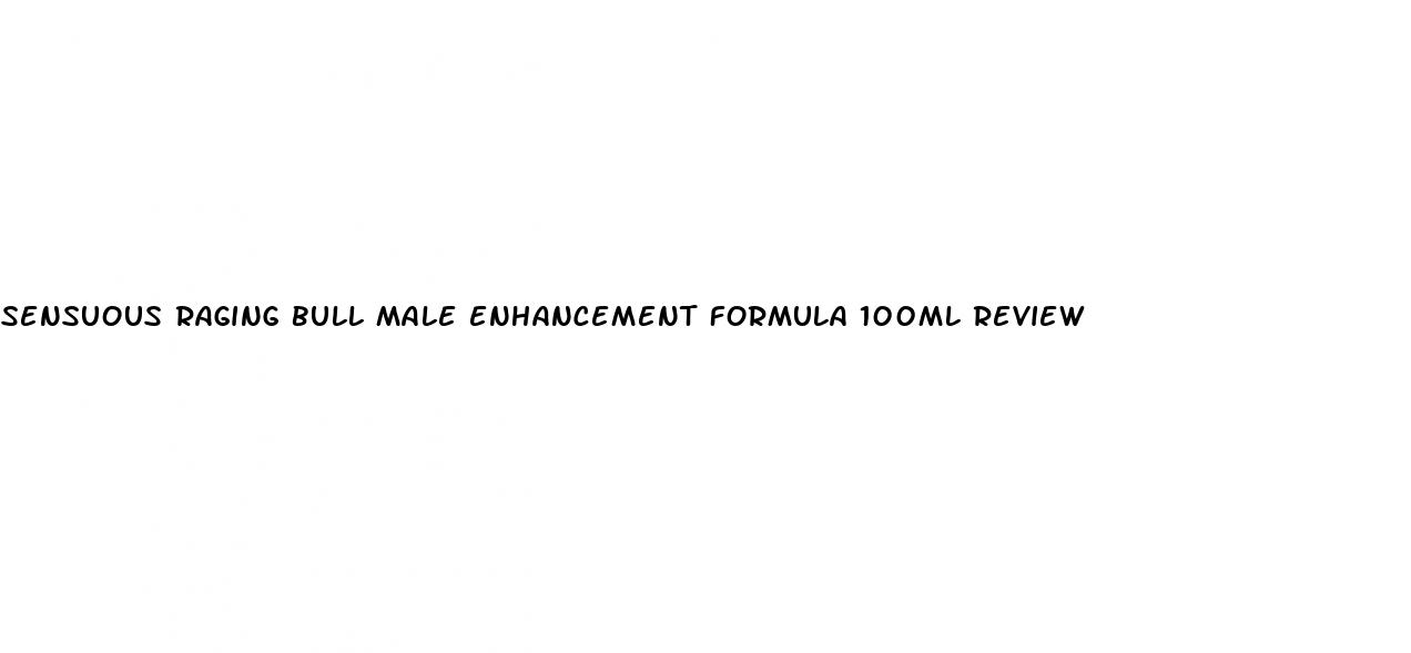 sensuous raging bull male enhancement formula 100ml review