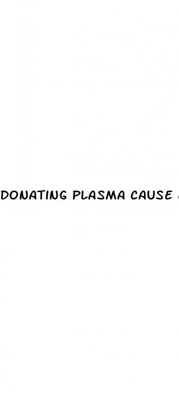 donating plasma cause erectile dysfunction