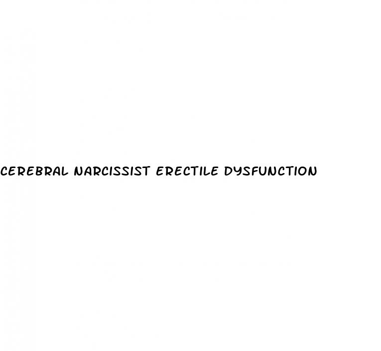 cerebral narcissist erectile dysfunction