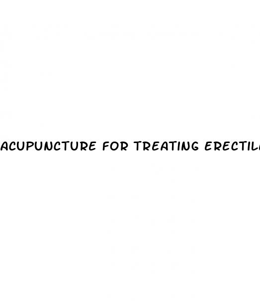 acupuncture for treating erectile dysfunction a systematic review