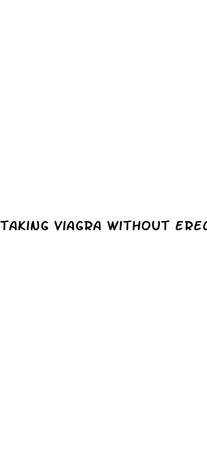 taking viagra without erectile dysfunction reddit