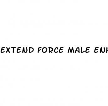 extend force male enhancement pills