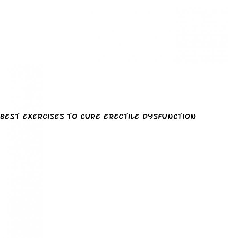 best exercises to cure erectile dysfunction