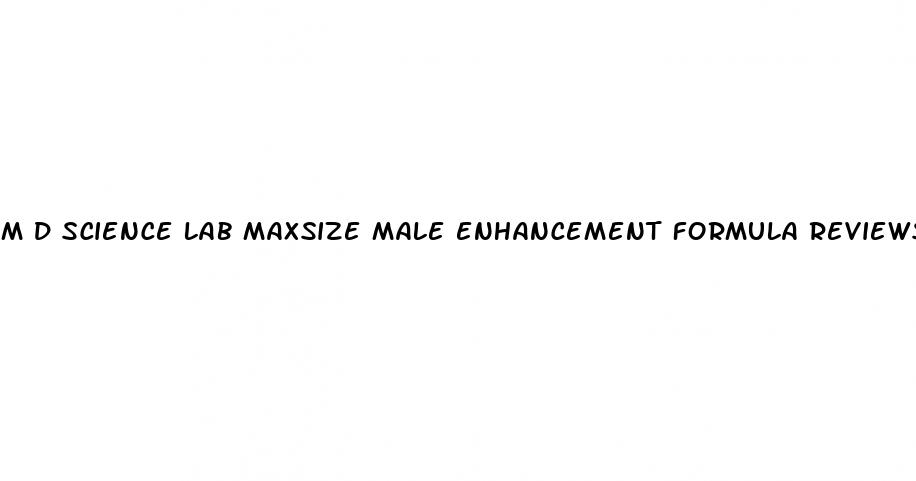 m d science lab maxsize male enhancement formula reviews