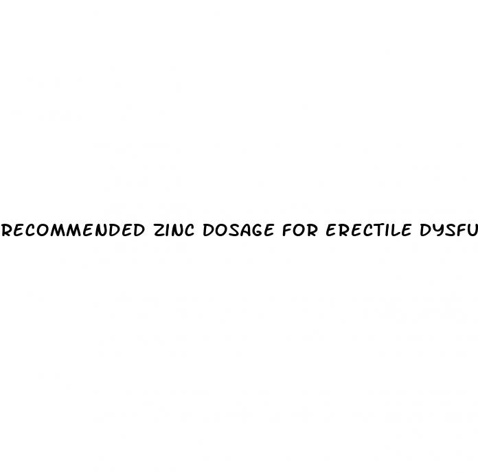 recommended zinc dosage for erectile dysfunction