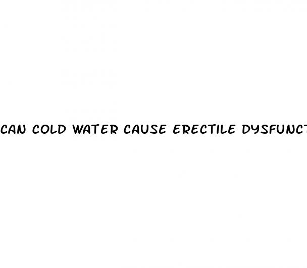 can cold water cause erectile dysfunction