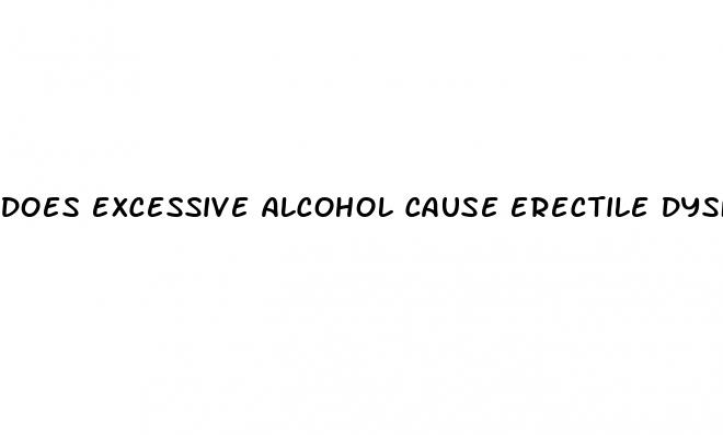 does excessive alcohol cause erectile dysfunction