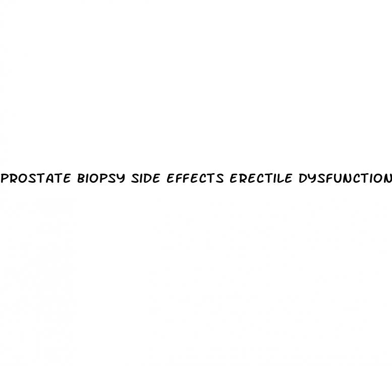 prostate biopsy side effects erectile dysfunction