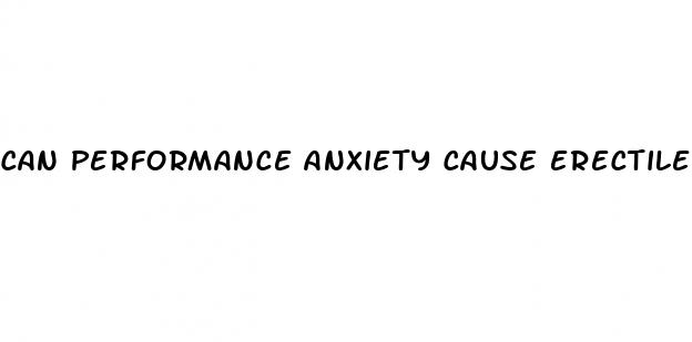 can performance anxiety cause erectile dysfunction