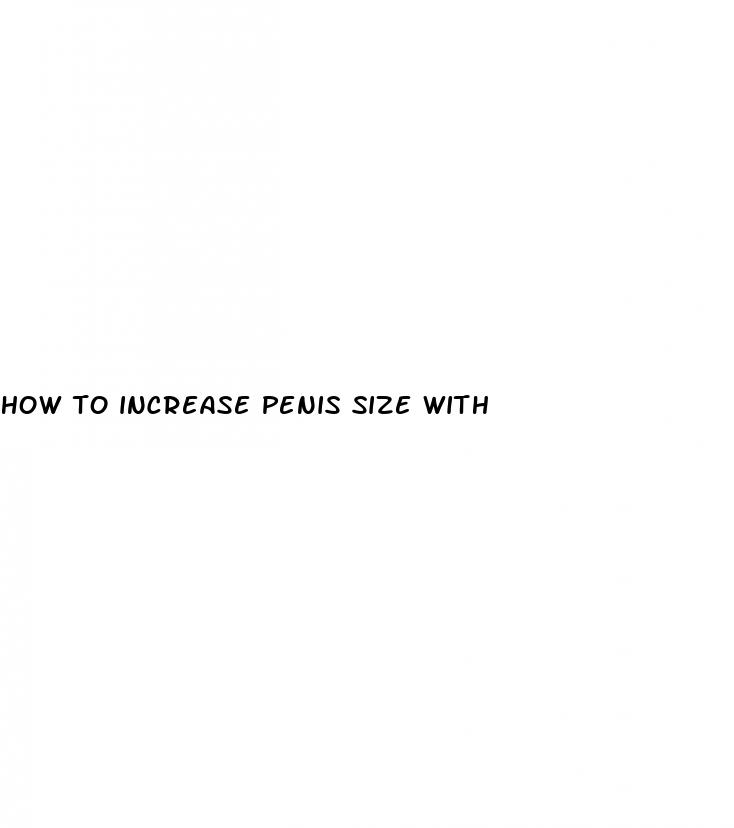 how to increase penis size with