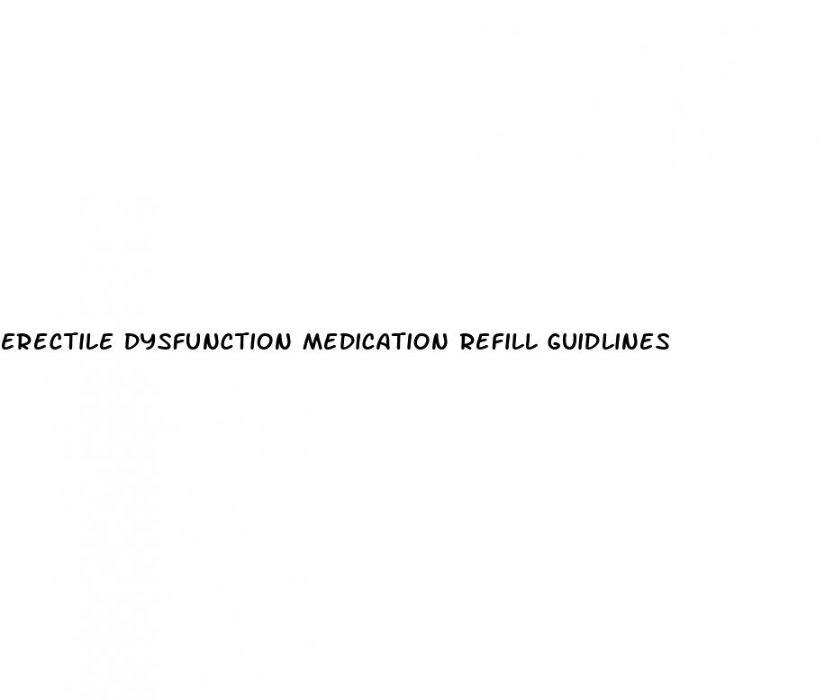 erectile dysfunction medication refill guidlines