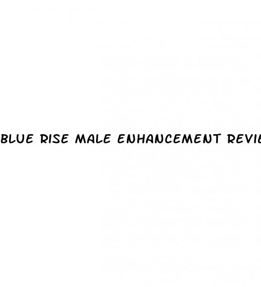 blue rise male enhancement reviews