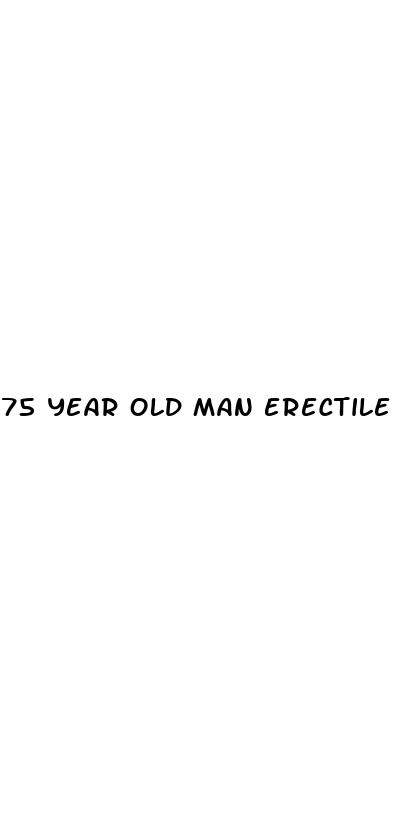 75 year old man erectile dysfunction