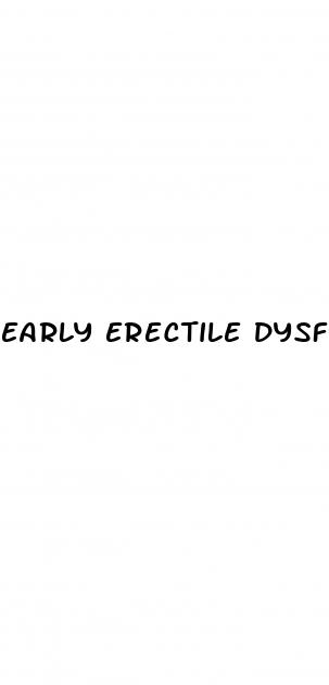 early erectile dysfunction causes