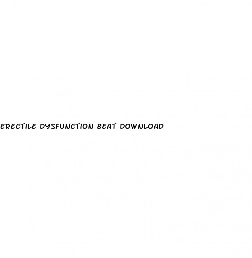 erectile dysfunction beat download