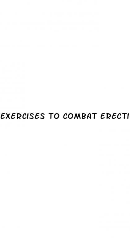 exercises to combat erectile dysfunction