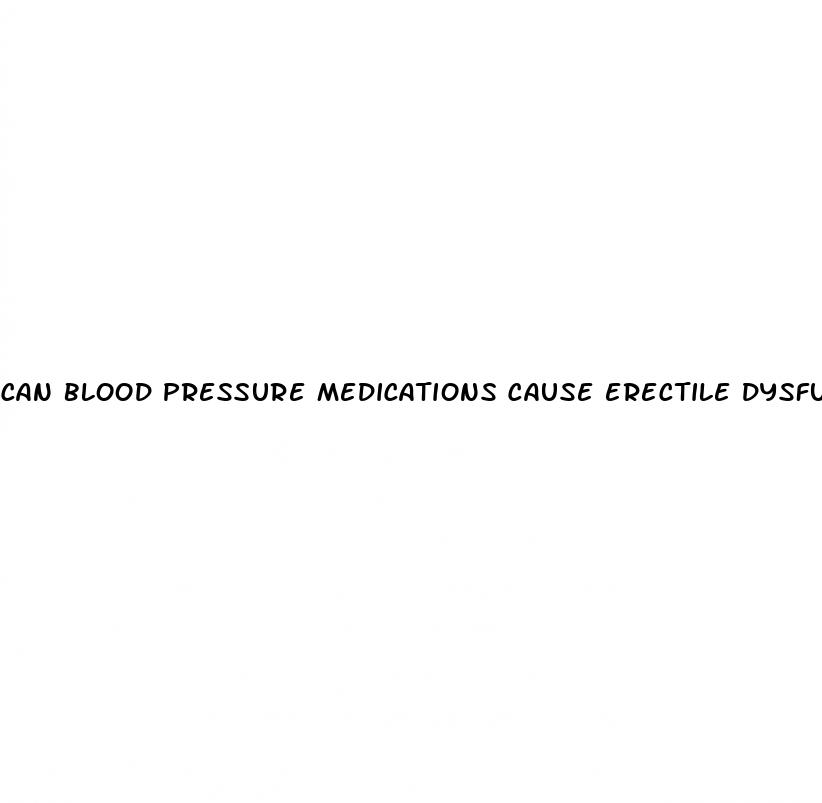 can blood pressure medications cause erectile dysfunction