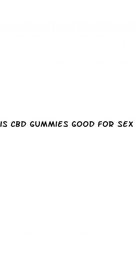 is cbd gummies good for sex drive