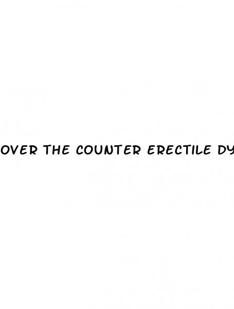 over the counter erectile dysfunction pills cvs