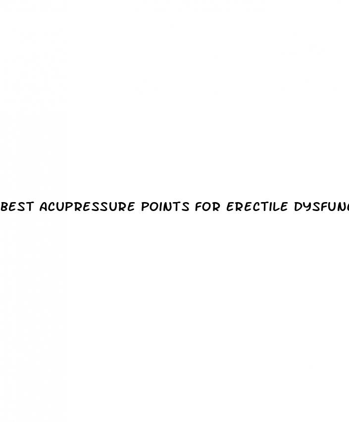 best acupressure points for erectile dysfunction