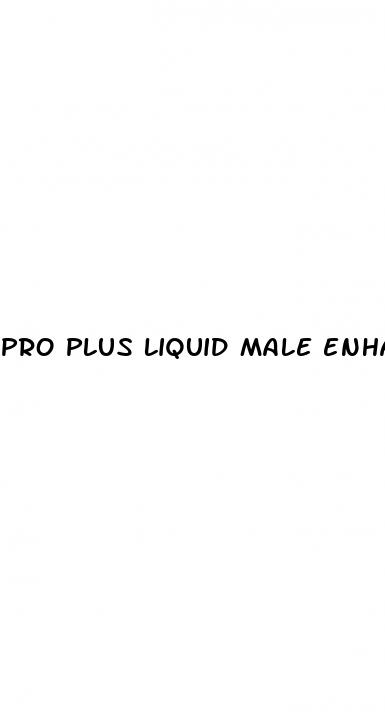 pro plus liquid male enhancement