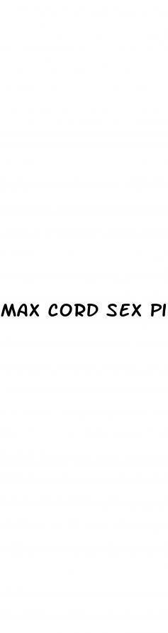 max cord sex pills