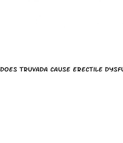 does truvada cause erectile dysfunction