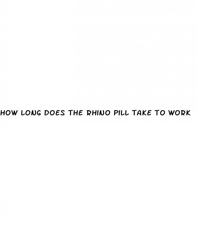 how long does the rhino pill take to work