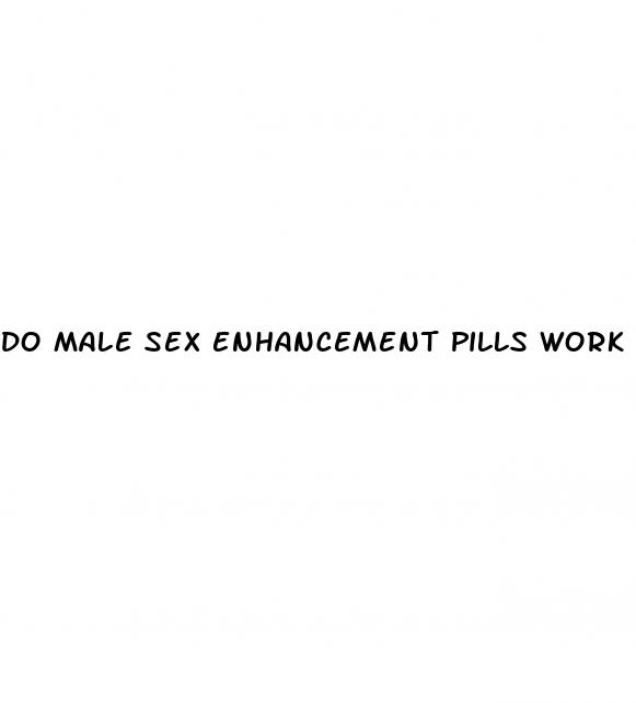 do male sex enhancement pills work