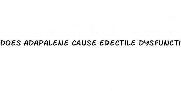 does adapalene cause erectile dysfunction